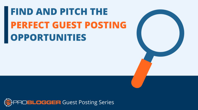 Find and Pitch the Perfect Guest Posting Opportunities