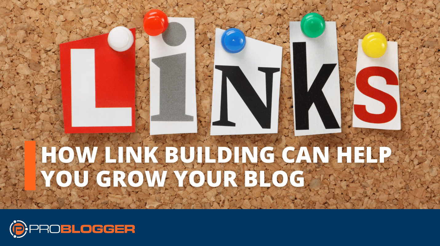 How Link Building Can Help You Grow Your Blog
