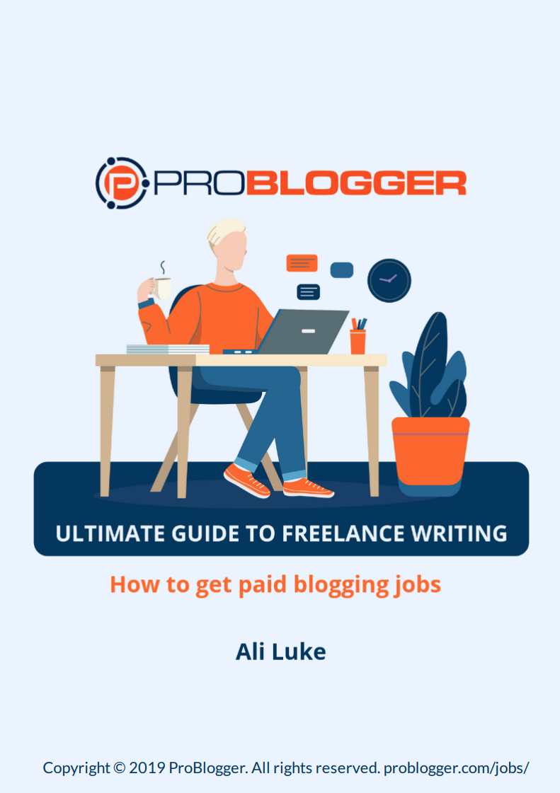 ProBlogger's Ultimate Guide 
to Freelance Writing